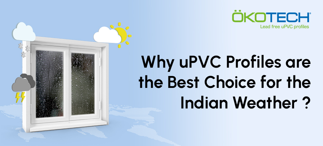 upvc profiles are resistant to indian weather