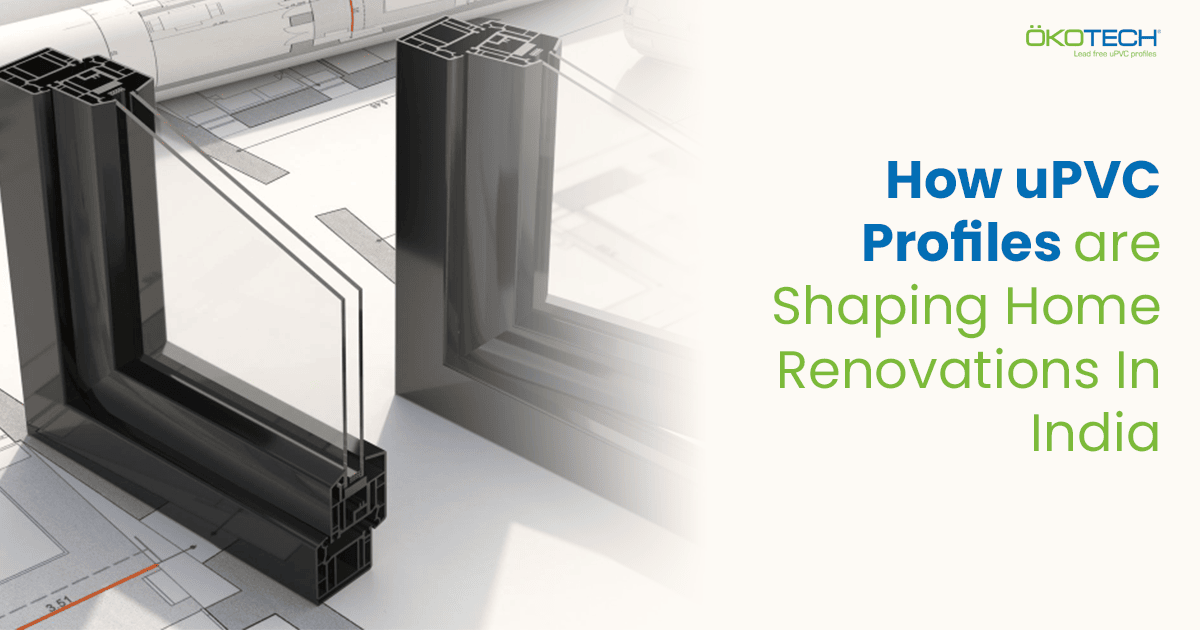 uPVC Profiles Shaping Home Renovations